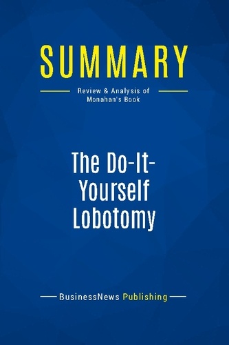 Publishing Businessnews - Summary: The Do-It-Yourself Lobotomy - Review and Analysis of Monahan's Book.