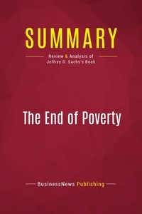 Publishing Businessnews - Summary: The End of Poverty - Review and Analysis of Jeffrey D. Sachs's Book.