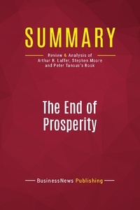 Publishing Businessnews - Summary: The End of Prosperity - Review and Analysis of Arthur B. Laffer, Stephen Moore and Peter Tanous's Book.