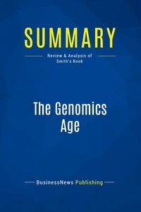 Publishing Businessnews - Summary: The Genomics Age - Review and Analysis of Smith's Book.