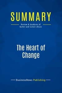 Publishing Businessnews - Summary: The Heart of Change - Review and Analysis of Kotter and Cohen's Book.