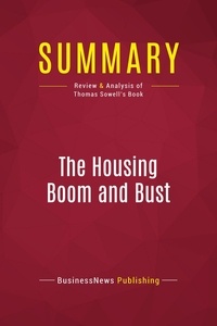 Publishing Businessnews - Summary: The Housing Boom and Bust - Review and Analysis of Thomas Sowell's Book.