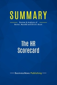 Publishing Businessnews - Summary: The HR Scorecard - Review and Analysis of Becker, Huselid and Ulrich's Book.