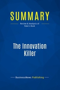 Publishing Businessnews - Summary: The Innovation Killer - Review and Analysis of Rabe's Book.