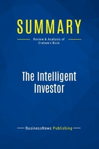 Publishing Businessnews - Summary: The Intelligent Investor - Review and Analysis of Graham's Book.