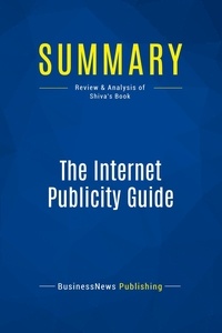 Publishing Businessnews - Summary: The Internet Publicity Guide - Review and Analysis of Shiva's Book.
