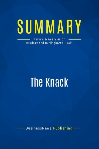 Publishing Businessnews - Summary: The Knack - Review and Analysis of Brodsky and Burlingham's Book.