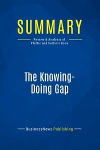 Publishing Businessnews - Summary: The Knowing-Doing Gap - Review and Analysis of Pfeffer and Sutton's Book.