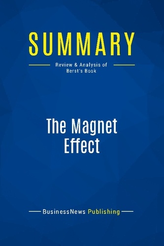 Publishing Businessnews - Summary: The Magnet Effect - Review and Analysis of Berst's Book.