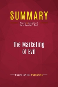 Publishing Businessnews - Summary: The Marketing of Evil - Review and Analysis of David Kupelian's Book.
