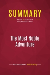 Publishing Businessnews - Summary: The Most Noble Adventure - Review and Analysis of Greg Behrman's Book.