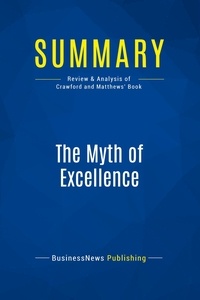 Publishing Businessnews - Summary: The Myth of Excellence - Review and Analysis of Crawford and Matthews' Book.