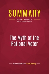 Publishing Businessnews - Summary: The Myth of the Rational Voter - Review and Analysis of Bryan Caplan's Book.