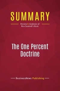 Publishing Businessnews - Summary: The One Percent Doctrine - Review and Analysis of Ron Suskind's Book.