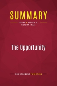 Publishing Businessnews - Summary: The Opportunity - Review and Analysis of Richard N. Haass.
