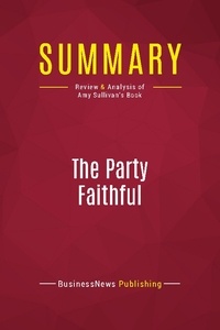 Publishing Businessnews - Summary: The Party Faithful - Review and Analysis of Amy Sullivan's Book.