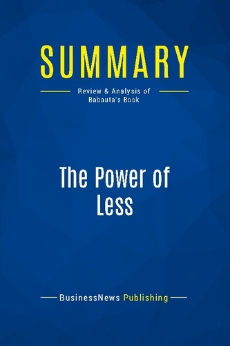 Publishing Businessnews - Summary: The Power of Less - Review and Analysis of Babauta's Book.