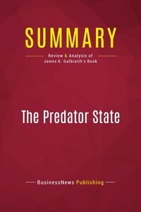 Publishing Businessnews - Summary: The Predator State - Review and Analysis of James K. Galbraith's Book.