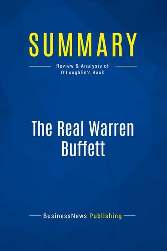 Publishing Businessnews - Summary: The Real Warren Buffett - Review and Analysis of O'Loughlin's Book.