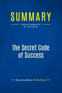 Publishing Businessnews - Summary: The Secret Code of Success - Review and Analysis of St. John's Book.