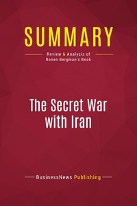 Publishing Businessnews - Summary: The Secret War with Iran - Review and Analysis of Ronen Bergman's Book.