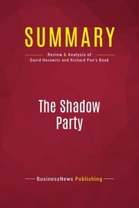Publishing Businessnews - Summary: The Shadow Party - Review and Analysis of David Horowitz and Richard Poe's Book.