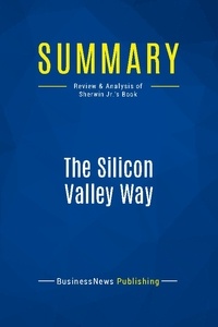 Publishing Businessnews - Summary: The Silicon Valley Way - Review and Analysis of Sherwin Jr.'s Book.