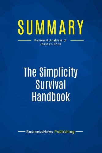 Publishing Businessnews - Summary: The Simplicity Survival Handbook - Review and Analysis of Jensen's Book.