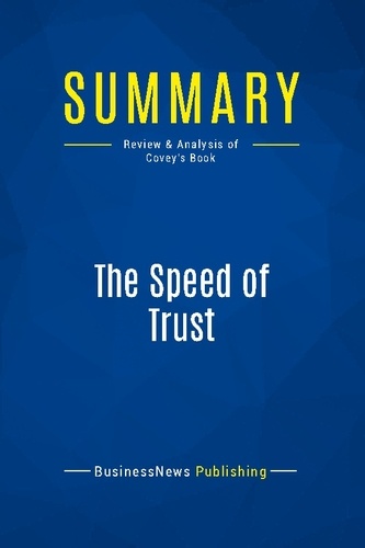 Publishing Businessnews - Summary: The Speed of Trust - Review and Analysis of Covey's Book.