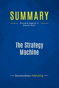 Publishing Businessnews - Summary: The Strategy Machine - Review and Analysis of Downes' Book.