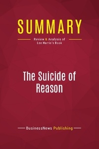 Publishing Businessnews - Summary: The Suicide of Reason - Review and Analysis of Lee Harris's Book.