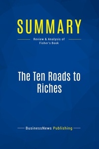 Publishing Businessnews - Summary: The Ten Roads to Riches - Review and Analysis of Fisher's Book.