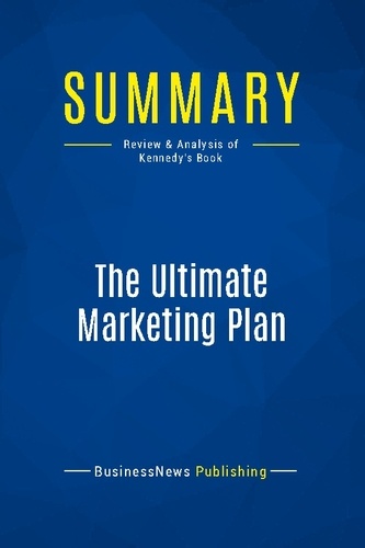 Publishing Businessnews - Summary: The Ultimate Marketing Plan - Review and Analysis of Kennedy's Book.