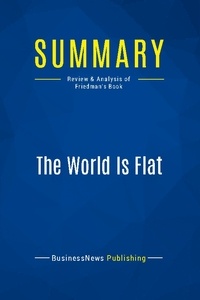 Publishing Businessnews - Summary: The World Is Flat - Review and Analysis of Friedman's Book.