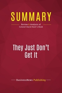 Publishing Businessnews - Summary: They Just Don't Get It - Review and Analysis of Colonel David Hunt's Book.
