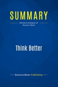 Publishing Businessnews - Summary: Think Better - Review and Analysis of Hurson's Book.