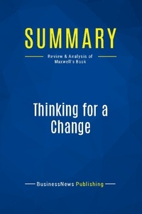 Publishing Businessnews - Summary: Thinking for a Change - Review and Analysis of Maxwell's Book.