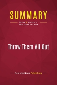 Publishing Businessnews - Summary: Throw Them All Out - Review and Analysis of Peter Schweizer's Book.