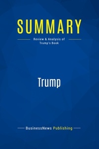 Publishing Businessnews - Summary: Trump - Review and Analysis of Trump's Book.