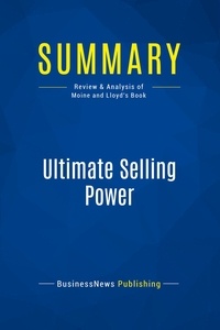 Publishing Businessnews - Summary: Ultimate Selling Power - Review and Analysis of Moine and Lloyd's Book.