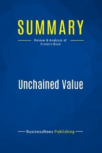 Publishing Businessnews - Summary: Unchained Value - Review and Analysis of Cronin's Book.