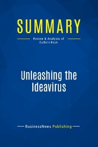 Publishing Businessnews - Summary: Unleashing the Ideavirus - Review and Analysis of Godin's Book.