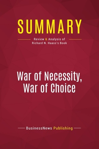 Publishing Businessnews - Summary: War of Necessity, War of Choice - Review and Analysis of Richard N. Haass's Book.