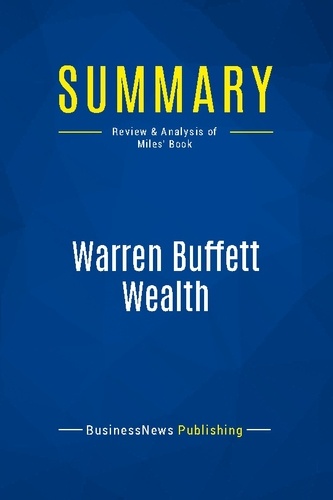 Publishing Businessnews - Summary: Warren Buffett Wealth - Review and Analysis of Miles' Book.