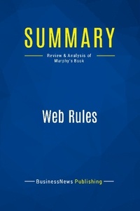 Publishing Businessnews - Summary: Web Rules - Review and Analysis of Murphy's Book.