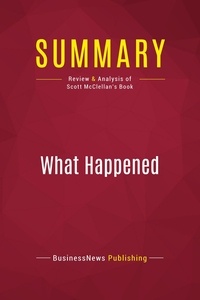 Publishing Businessnews - Summary: What Happened - Review and Analysis of Scott McClellan's Book.