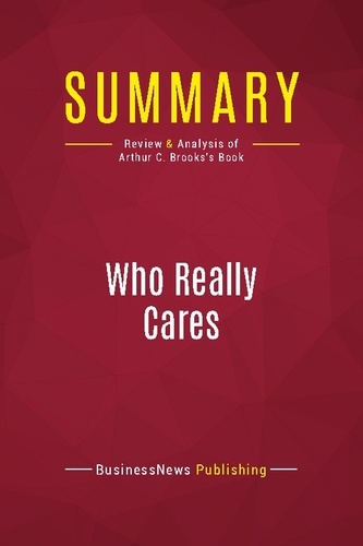 Publishing Businessnews - Summary: Who Really Cares - Review and Analysis of Arthur C. Brooks's Book.