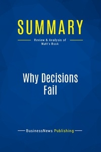 Publishing Businessnews - Summary: Why Decisions Fail - Review and Analysis of Nutt's Book.