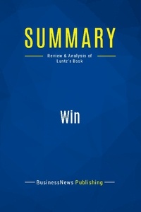 Publishing Businessnews - Summary: Win - Review and Analysis of Luntz's Book.