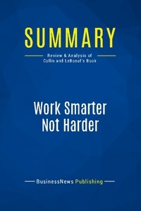 Publishing Businessnews - Summary: Work Smarter Not Harder - Review and Analysis of Collis and Leboeuf's Book.